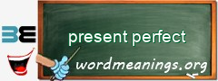 WordMeaning blackboard for present perfect